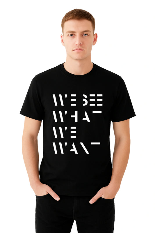 Black Printed (WE SEE WHAT WE WANT)  Men's Half sleeve Casual Wear Regular Fit 100% Cotton Bio-Wash T-Shirt.